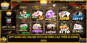App Danh Bai Online Hitclub Dinh Cao Tren Di Dong 2026