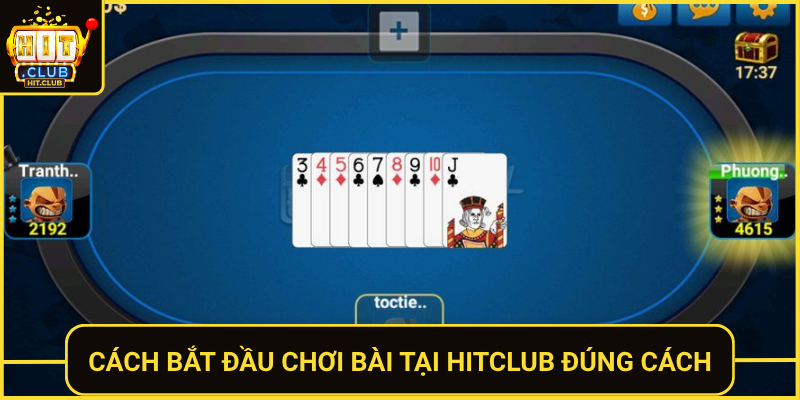 Game Đánh Bài Trực Tuyến HitClub – Trải Nghiệm Thật Sự 3 Cach Bat Dau Choi Bai Tai Hitclub Dung Cach