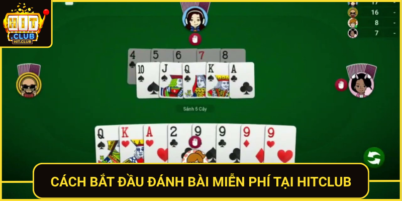 Đánh Bài Miễn Phí Tại HitClub Thỏa Mãn Đam Mê 2026 3 Cach Bat Dau Danh Bai Mien Phi Tai Hitclub