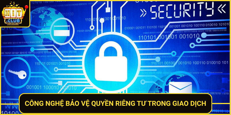 Cong Nghe Bao Ve Quyen Rieng Tu Trong Giao Dich