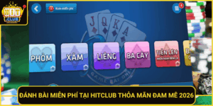 Danh Bai Mien Phi Tai Hitclub Thoa Man Dam Me 2026