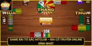 Game Bai Tu Sac Hitclub Bai Co Truyen Online Dinh Nhat