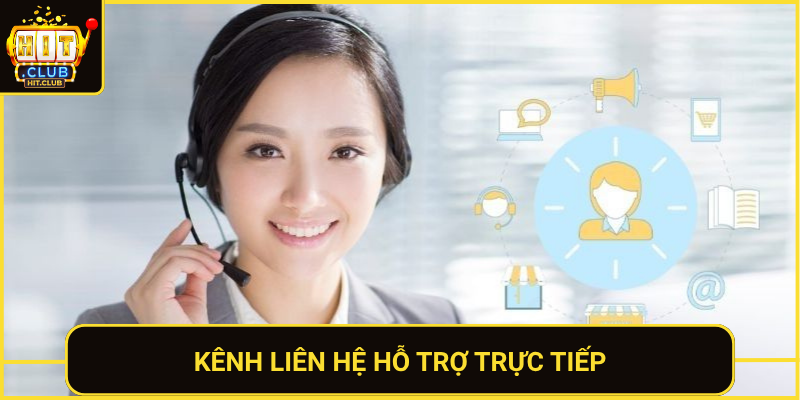 Liên Hệ HitClub – Hỗ Trợ Người Chơi Nhanh 24/7 1 Kenh Lien He Ho Tro Truc Tiep