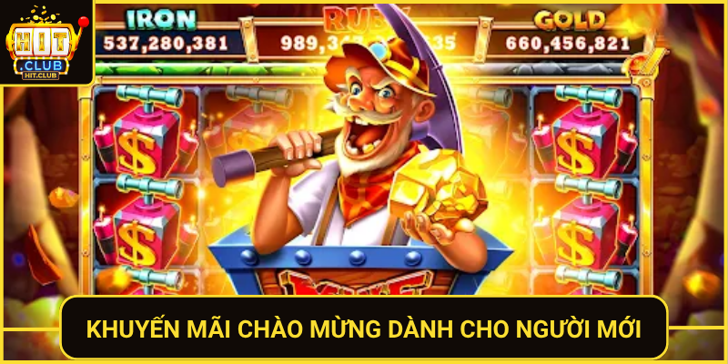 Nổ Hũ Tặng Khuyến Mãi HitClub - Ưu Đãi Không Giới Hạn 1 Khuyen Mai Chao Mung Danh Cho Nguoi Moi