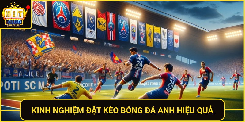Kèo Bóng Đá Anh HitClub – Bí Quyết Soi Kèo Chuẩn 2026 3 Kinh Nghiem Dat Keo Bong Da Anh Hieu Qua