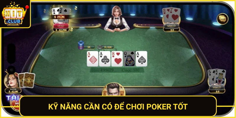 Poker HitClub - Đấu Trí Căng Thẳng Và Thú Vị 2 Ky Nang Can Co De Choi Poker Tot