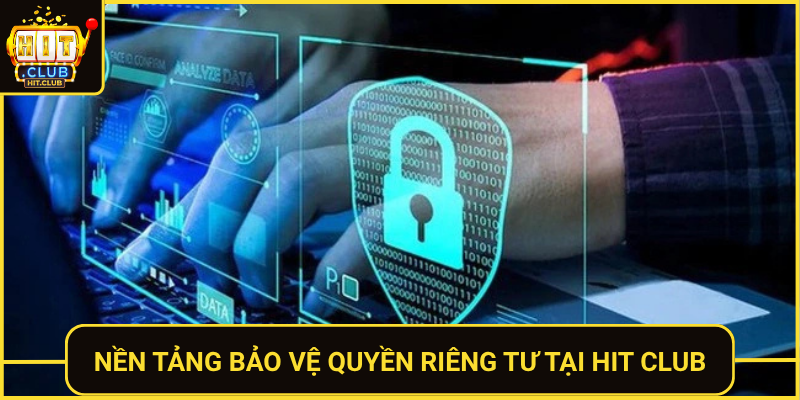 Nen Tang Bao Ve Quyen Rieng Tu Tai Hit Club