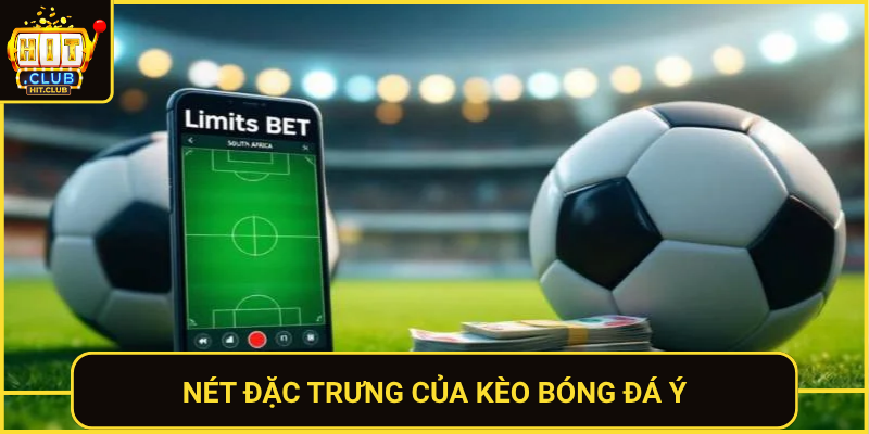 Kèo Bóng Đá Ý Tại Hit Club Hấp Dẫn Với Tỷ Lệ Cạnh Tranh 1 Net Dac Trung Cua Keo Bong Da Y