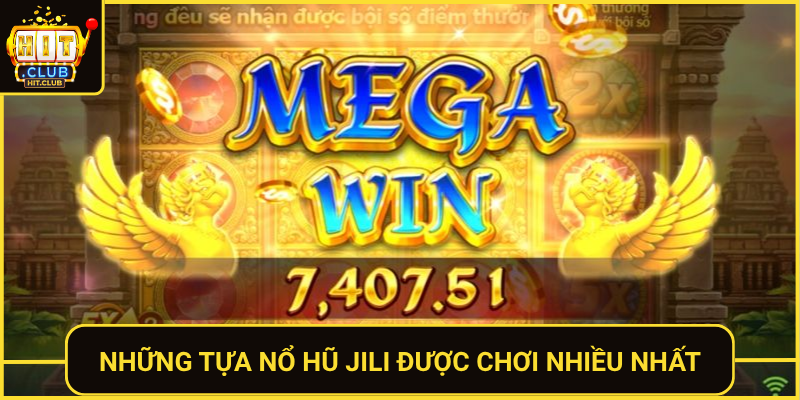 Nổ Hũ Jili HitClub Slot Đỉnh Cao Thưởng Khủng 2026 1 Nhung Tua No Hu Jili Duoc Choi Nhieu Nhat