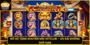 No Hu Tang Khuyen Mai Hitclub Uu Dai Khong Gioi Han