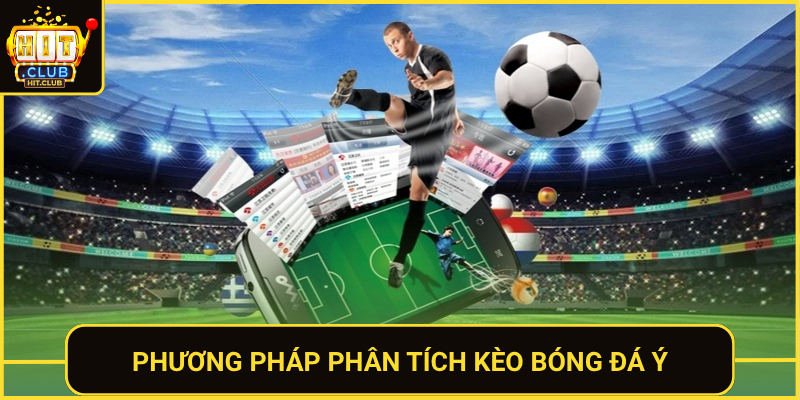 Kèo Bóng Đá Ý Tại Hit Club Hấp Dẫn Với Tỷ Lệ Cạnh Tranh 2 Phuong Phap Phan Tich Keo Bong Da Y