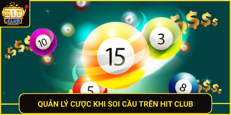 Soi Cầu Tại Hit Club Dễ Theo Dõi Và Phân Tích Hiệu Quả 3 Quan Ly Cuoc Khi Soi Cau Tren Hit Club