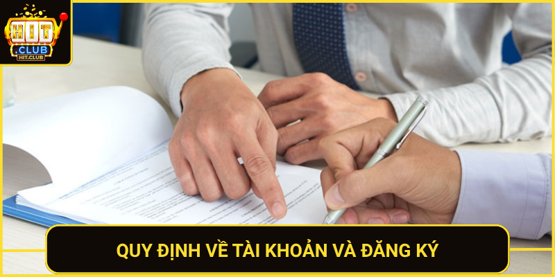 Điều Khoản Và Điều Kiện Tham Gia HitClub 2026 1 Quy Dinh Ve Tai Khoan Va Dang Ky