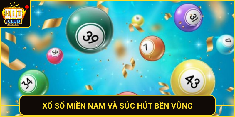 Xổ Số Miền Nam Hôm Nay – Soi Cầu Chuẩn Tại HitClub 1 Xo So Mien Nam Va Suc Hut Ben Vung