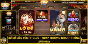 Xo So Sieu Toc Hitclub Quay Thuong Nhanh Trung Lon Ngay